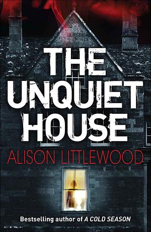 The Unquiet House by Alison Littlewood