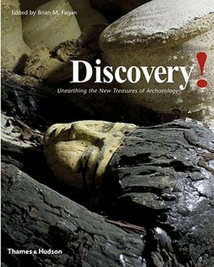 Discovery!: Unearthing the New Treasures of Archaeology by Brian Fagan