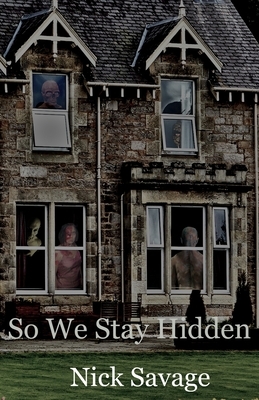 So We Stay Hidden by Nick Savage
