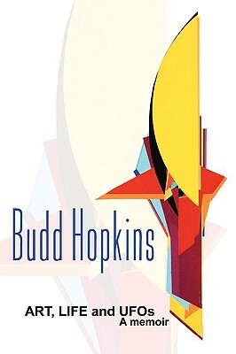 Art, Life and UFOs by Budd Hopkins