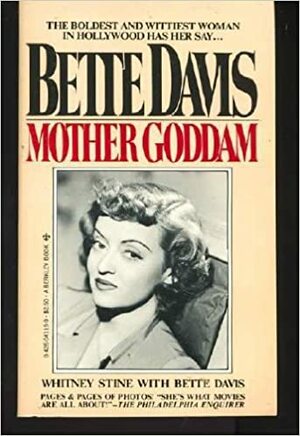 Mother Goddam: The Story of the Career of Bette Davis by Whitney Stine