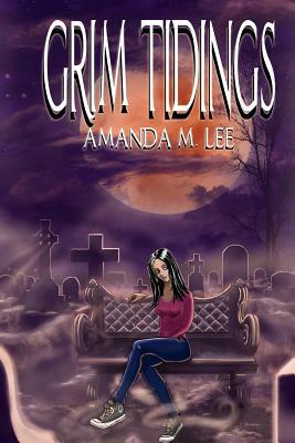 Grim Tidings by Amanda M. Lee