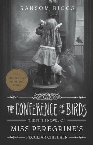 The Conference of the Birds by Ransom Riggs