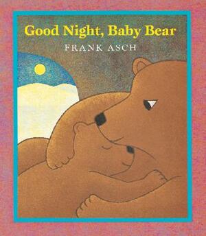 Good Night, Baby Bear by Frank Asch