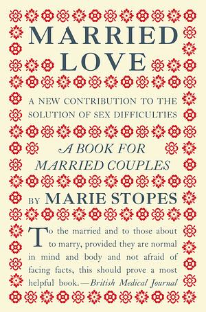 Married Love  by Marie Carmichael Stopes