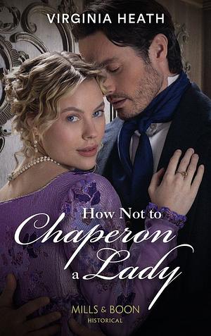 How Not to Chaperon a Lady by Virginia Heath