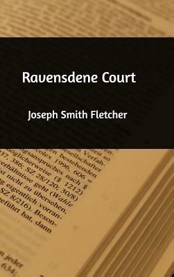 Ravensdene Court by Joseph Smith Fletcher