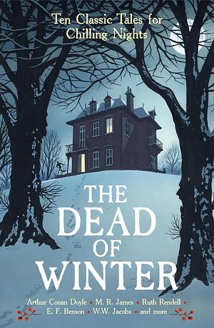 The Dead of Winter: Ten Classic Tales for Chilling Nights by Cecily Gayford