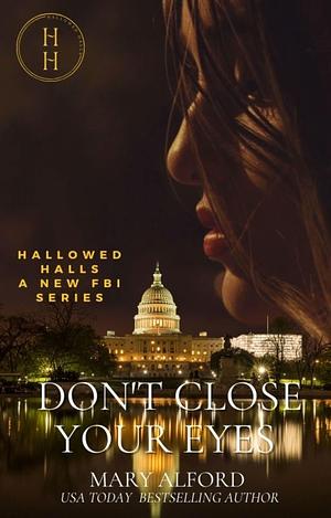 Don't Close Your Eyes : Book One of Hallowed Halls Series by Mary Alford, Mary Alford