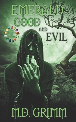 Emerald: Good and Evil by M. D. Grimm