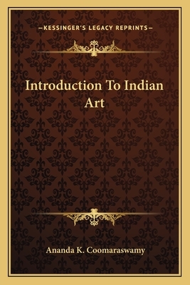 Introduction to Indian Art by Ananda K. Coomaraswamy