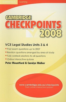 Cambridge Checkpoints Vce Legal Studies Units 3 and 4 2008 by Peter Mountford, Carolyn Walker