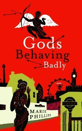 Gods Behaving Badly by Marie Phillips