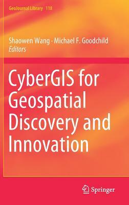 Cybergis for Geospatial Discovery and Innovation by 