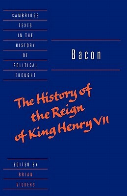 Bacon: The History of the Reign of King Henry VII and Selected Works by Francis Bacon