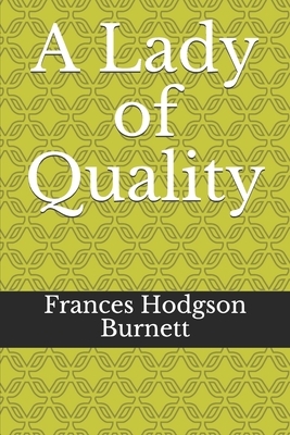 A Lady of Quality by Frances Hodgson Burnett