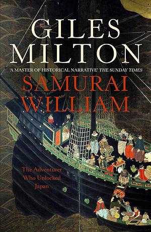 Samurai William: The Englishman Who Opened Japan by Giles Milton