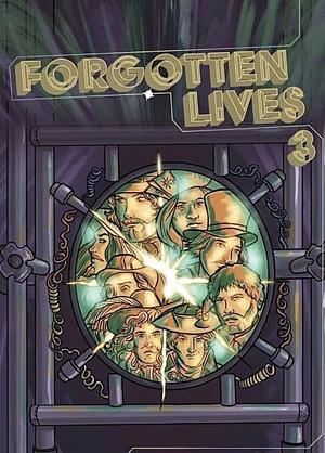 Forgotten Lives 3 by Kara Dennison, Chris Wing, Daniel Tessier, Ian McIntire, Jay Eales, Philip Purser-Hallard, Simon Bucher-Jones, Paul Driscoll