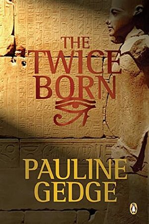 The Twice Born by Pauline Gedge