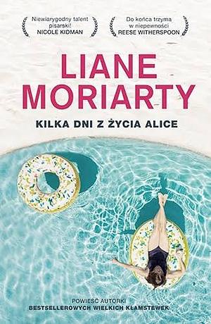 Kilka dni z życia Alice by Liane Moriarty