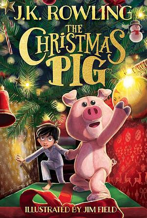 The Christmas Pig by J.K. Rowling