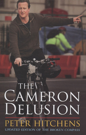 Cameron Delusion by Peter Hitchens