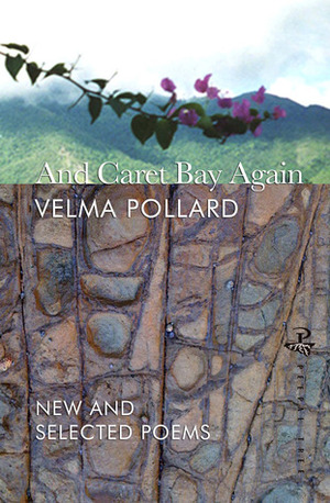 And Caret Bay Again: New and Selected Poems by Velma Pollard