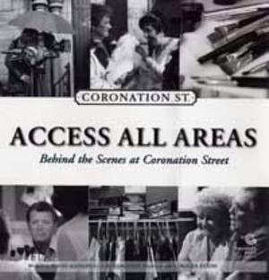 Access All Areas: Behind the Scenes at Coronation Street by Jo Kingston, David Hanson