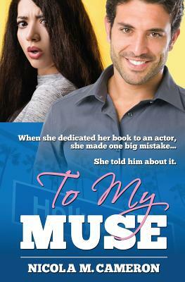 To My Muse by Nicola M. Cameron