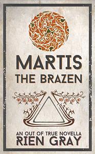 Martis the Brazen by Rien Gray
