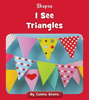 I See Triangles by Czeena Devera