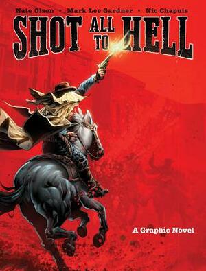 Shot All to Hell, Volume 1: A Graphic Novel by Gardner, Nate Olson