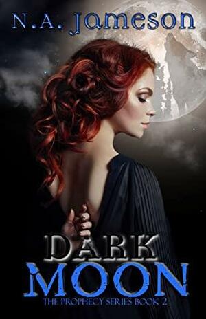 Dark Moon (The Prophecy Series Book 2 by N.A. Jameson