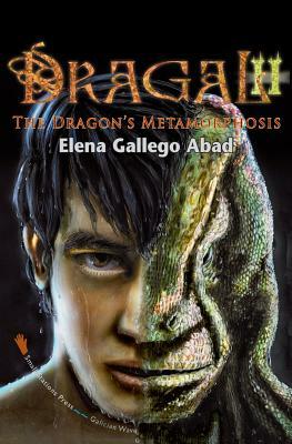 Dragal II: The Dragon's Metamorphosis by Elena Gallego Abad