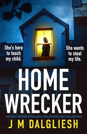 Homewrecker by J.M. Dalgliesh, J.M. Dalgliesh