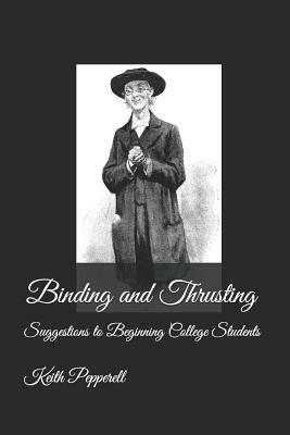 Binding and Thrusting - Suggestions to Beginning College Students by Keith Pepperell