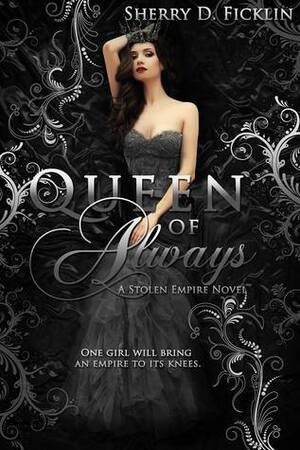 Queen of Always by Sherry D. Ficklin