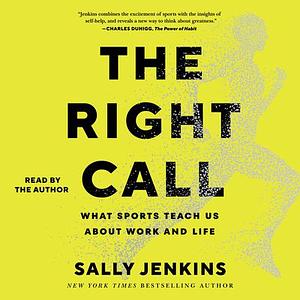 The Right Call: What Sports Teach Us About Work and Life  by Sally Jenkins