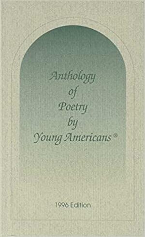 Anthology of Poetry by Young Americans: 1996 Edition by Young Americans