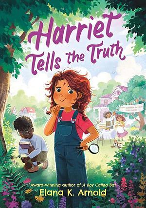 Harriet Tells the Truth by Elana K. Arnold