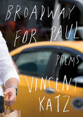 Broadway for Paul: Poems by Vincent Katz