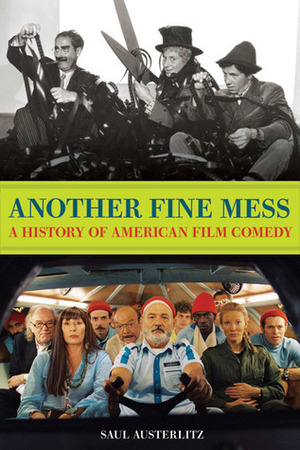 Another Fine Mess: A History of American Film Comedy by Saul Austerlitz