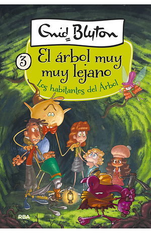 El árbol muy muy lejano 3 - Los habitantes del Árbol by Enid Blyton