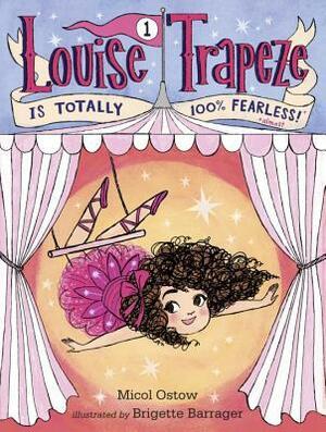 Louise Trapeze Is Totally 100% Fearless by Brigette Barrager, Micol Ostow