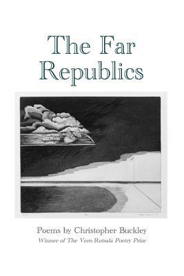 The Far Republics by Christopher Buckley