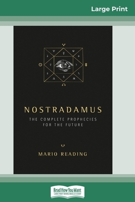 Nostradamus: The Complete Prophecies for the Future (16pt Large Print Edition) by Mario Reading