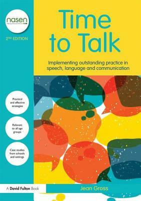 Time to Talk: Implementing Outstanding Practice in Speech, Language and Communication by Jean Gross