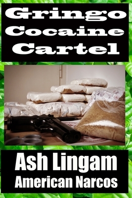 Gringo Cocaine Cartel: Narcos by Ash Lingam, Taylor Snoden