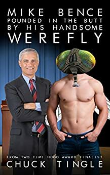 Mike Bence Pounded In The Butt By His Handsome Werefly by Chuck Tingle