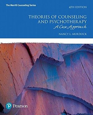 Theories of Counseling and Psychotherapy: A Case Approach with MyCounselingLab & eText Access Code by Nancy L. Murdock